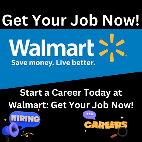 Start a Career Today at Walmart: Get Your Job Now!